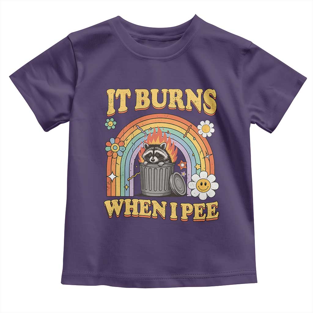 Funny It Burns When I Pee Toddler T Shirt Sarcastic Burning Racoon Meme TS11 Purple Print Your Wear