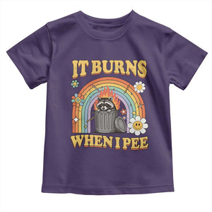 Funny It Burns When I Pee Toddler T Shirt Sarcastic Burning Racoon Meme TS11 Purple Print Your Wear