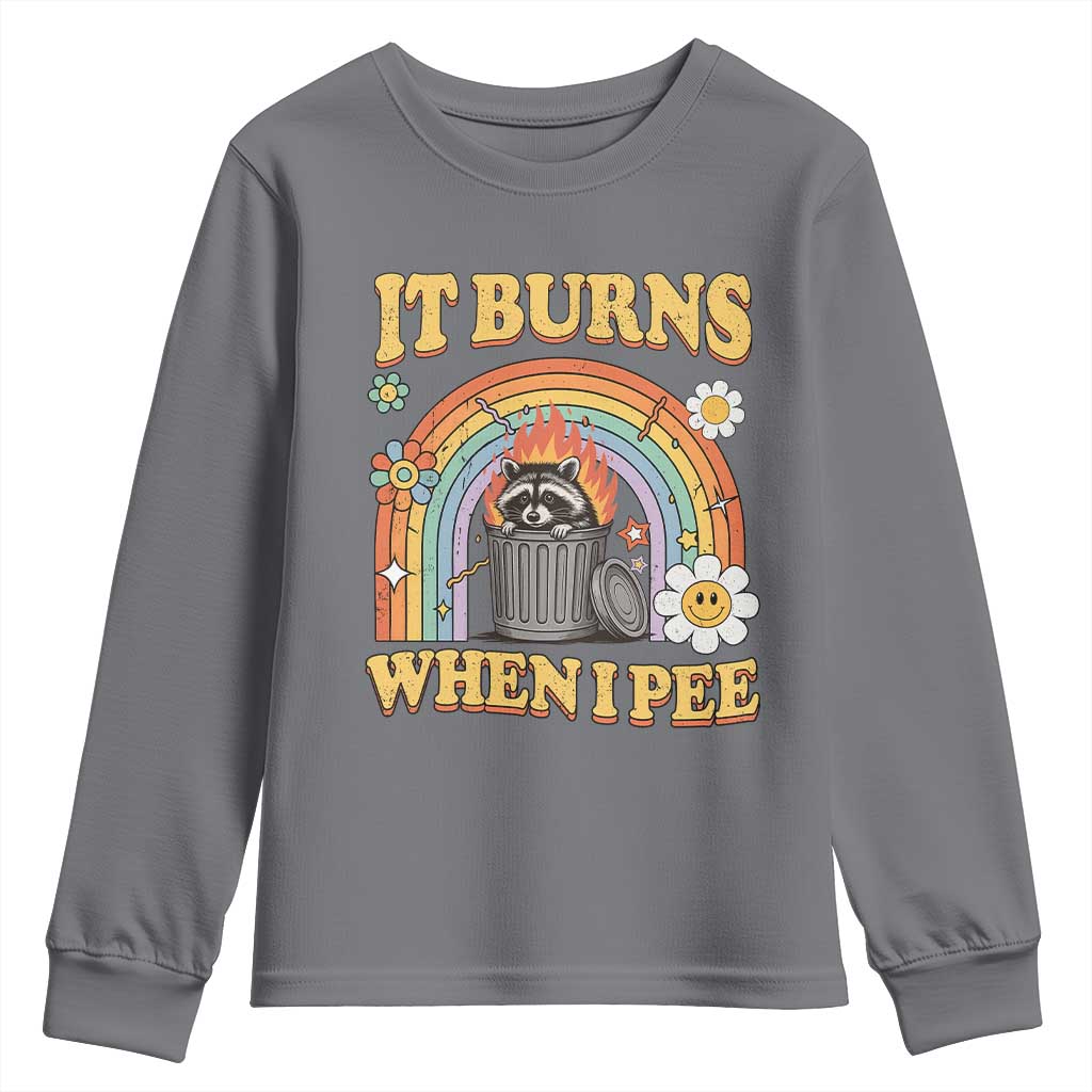 Funny It Burns When I Pee Youth Sweatshirt Sarcastic Burning Racoon Meme TS11 Charcoal Print Your Wear