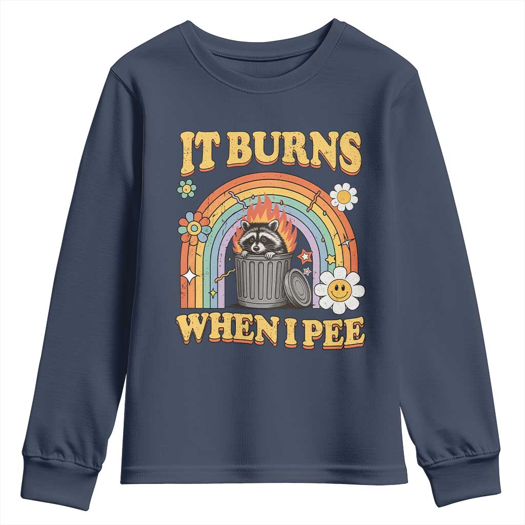 Funny It Burns When I Pee Youth Sweatshirt Sarcastic Burning Racoon Meme TS11 Navy Print Your Wear