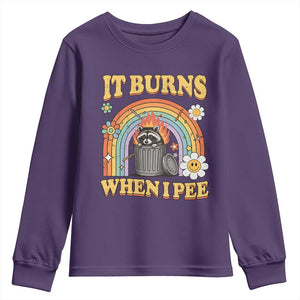 Funny It Burns When I Pee Youth Sweatshirt Sarcastic Burning Racoon Meme TS11 Purple Print Your Wear