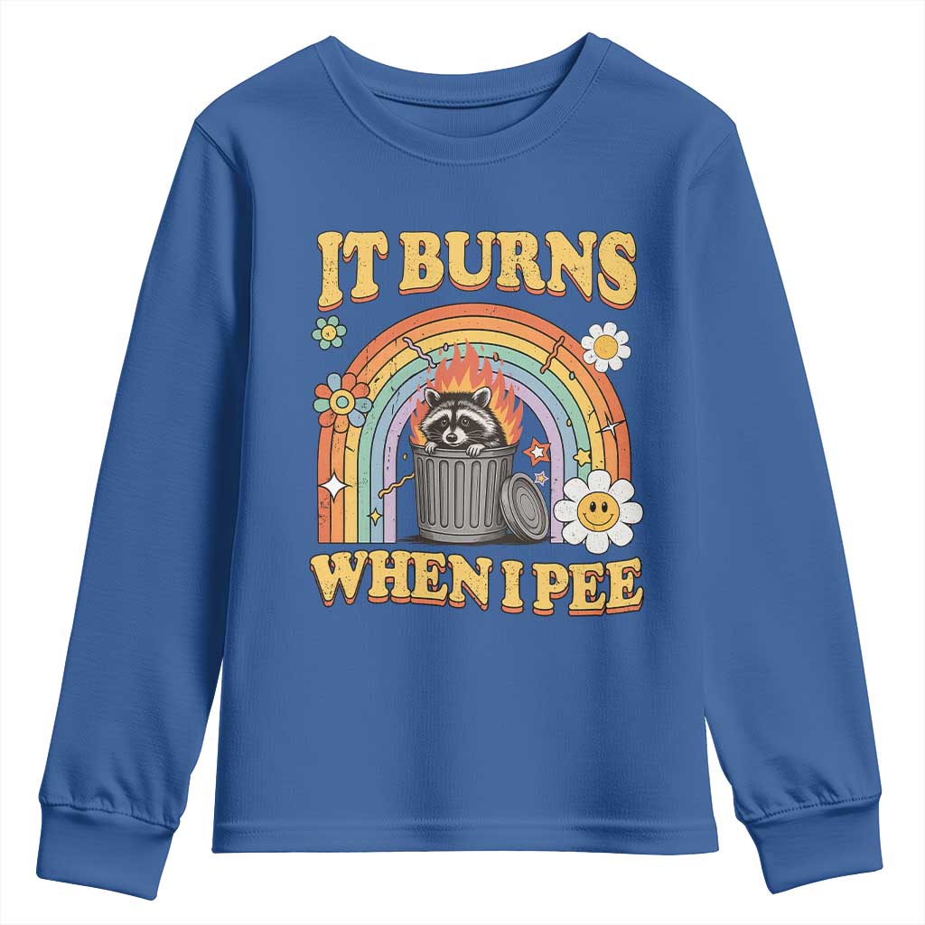 Funny It Burns When I Pee Youth Sweatshirt Sarcastic Burning Racoon Meme TS11 Royal Blue Print Your Wear