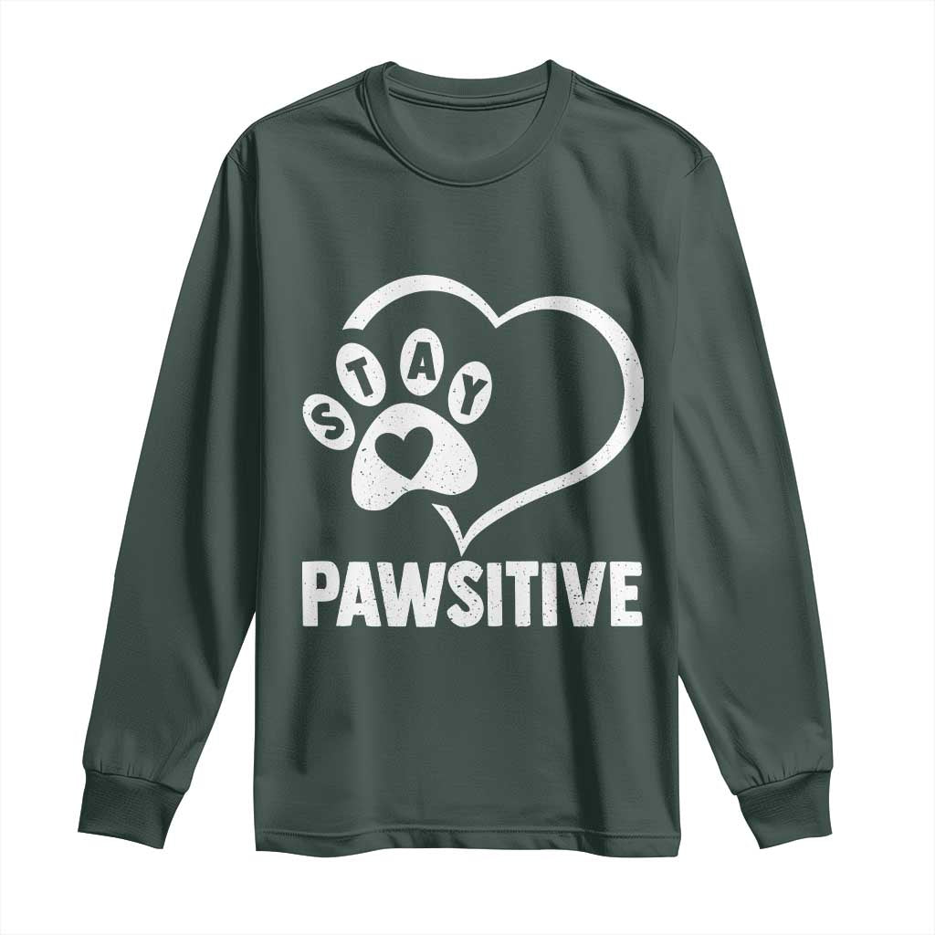 Funny Stay Pawsitive Long Sleeve Shirt Cat Dog Lover Positive Vibes TS11 Dark Forest Green Print Your Wear