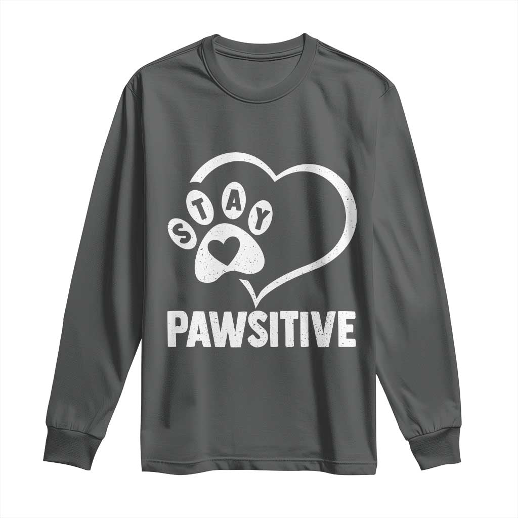 Funny Stay Pawsitive Long Sleeve Shirt Cat Dog Lover Positive Vibes TS11 Dark Heather Print Your Wear