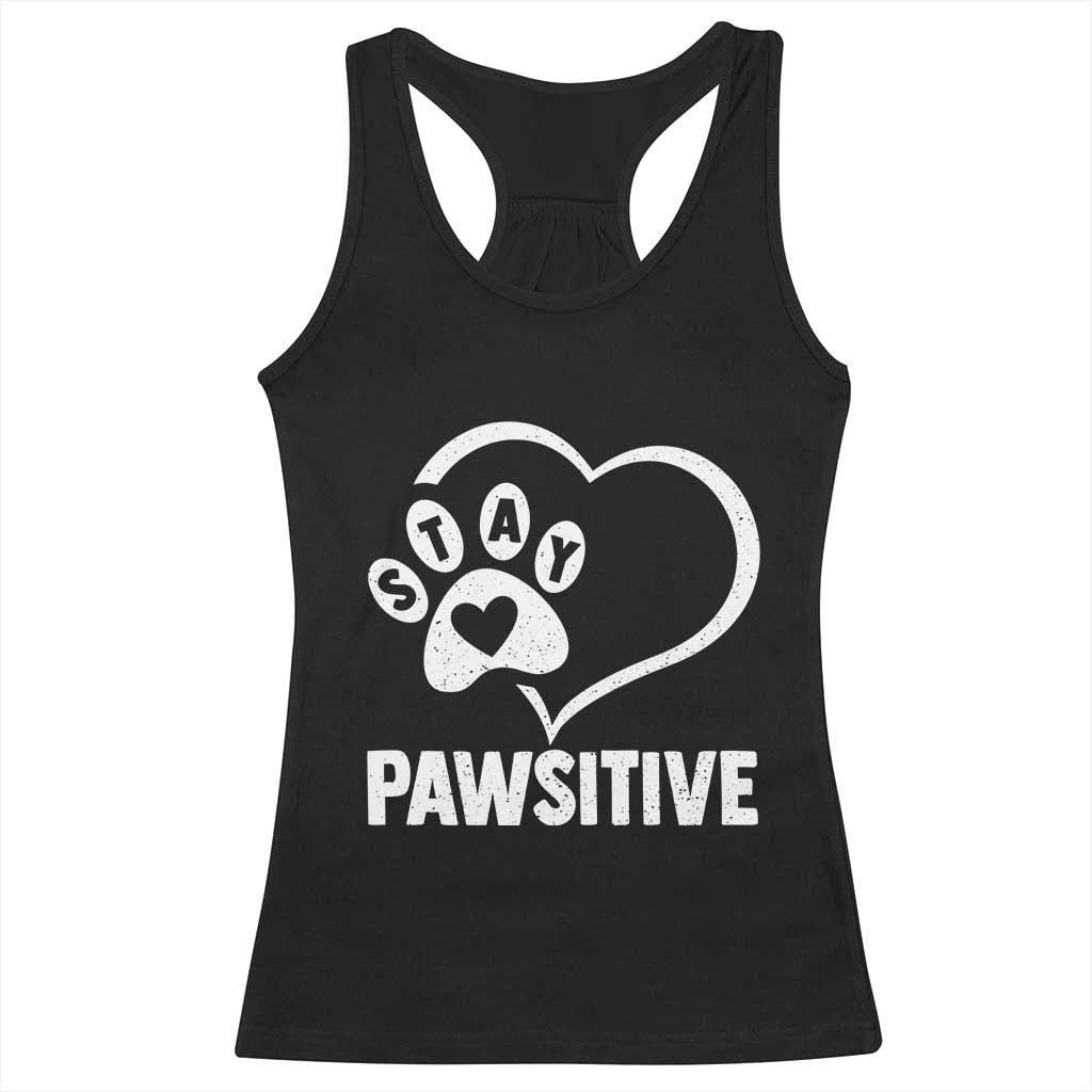 Funny Stay Pawsitive Racerback Tank Top Cat Dog Lover Positive Vibes TS11 Black Print Your Wear