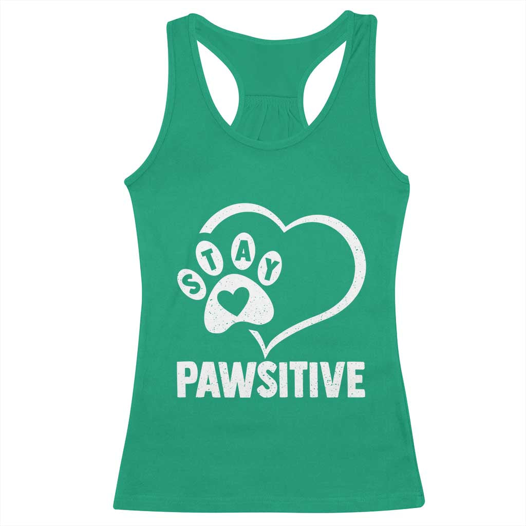 Funny Stay Pawsitive Racerback Tank Top Cat Dog Lover Positive Vibes TS11 Irish Green Print Your Wear