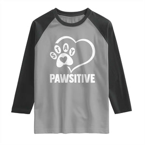 Funny Stay Pawsitive Raglan Shirt Cat Dog Lover Positive Vibes TS11 Sport Gray Black Print Your Wear