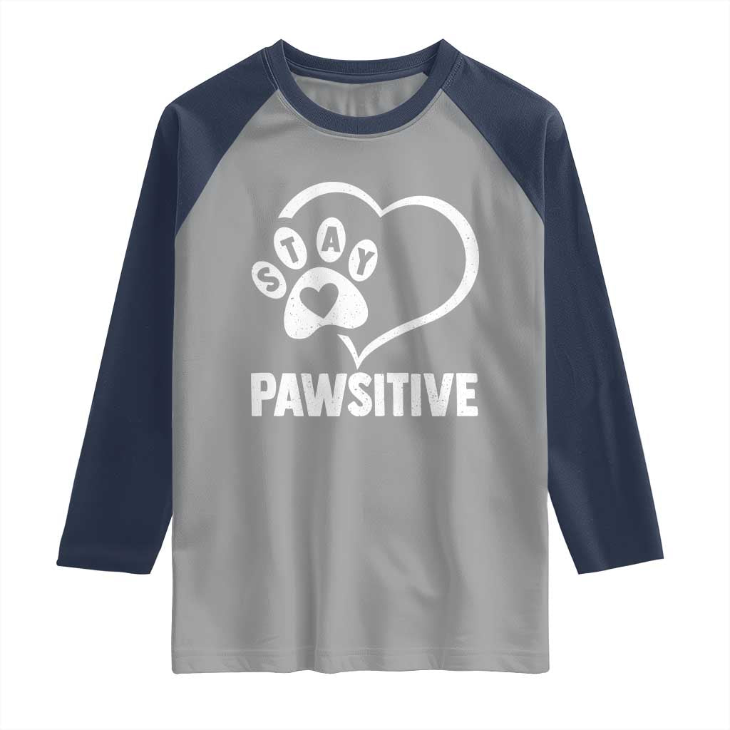 Funny Stay Pawsitive Raglan Shirt Cat Dog Lover Positive Vibes TS11 Sport Gray Navy Print Your Wear