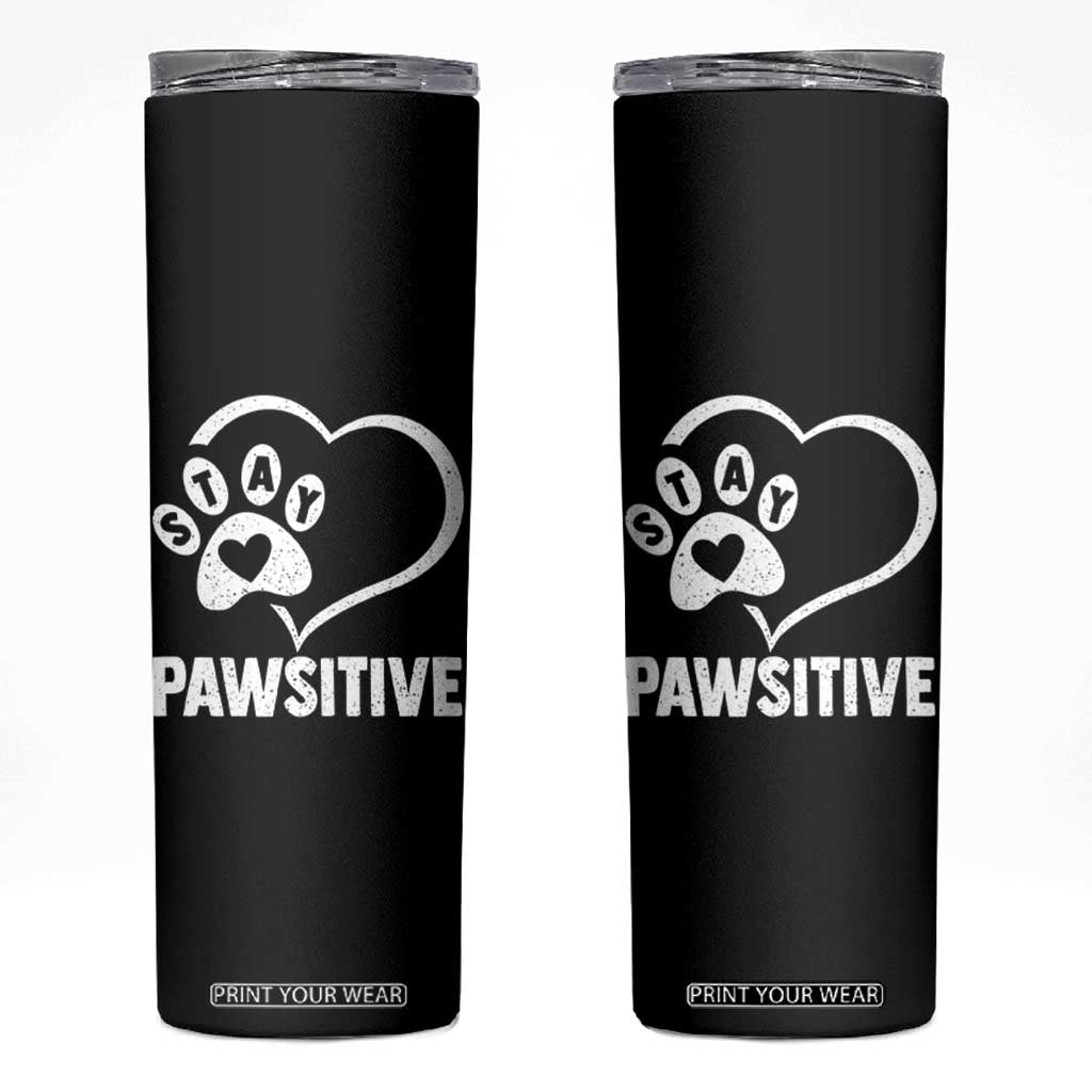 Funny Stay Pawsitive Skinny Tumbler Cat Dog Lover Positive Vibes TS11 Black Print Your Wear