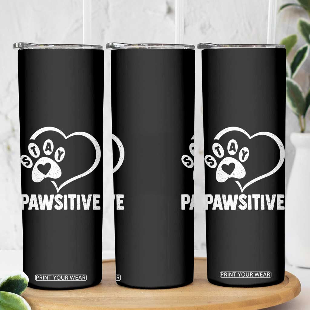 Funny Stay Pawsitive Skinny Tumbler Cat Dog Lover Positive Vibes TS11 Print Your Wear