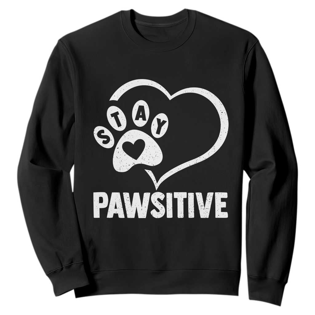 Funny Stay Pawsitive Sweatshirt Cat Dog Lover Positive Vibes TS11 Black Print Your Wear