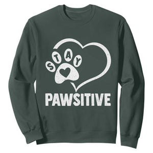 Funny Stay Pawsitive Sweatshirt Cat Dog Lover Positive Vibes TS11 Dark Forest Green Print Your Wear
