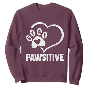 Funny Stay Pawsitive Sweatshirt Cat Dog Lover Positive Vibes TS11 Maroon Print Your Wear