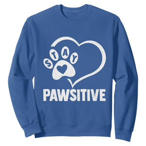 Funny Stay Pawsitive Sweatshirt Cat Dog Lover Positive Vibes TS11 Royal Blue Print Your Wear