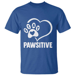 Funny Stay Pawsitive T Shirt Cat Dog Lover Positive Vibes TS11 Royal Blue Print Your Wear