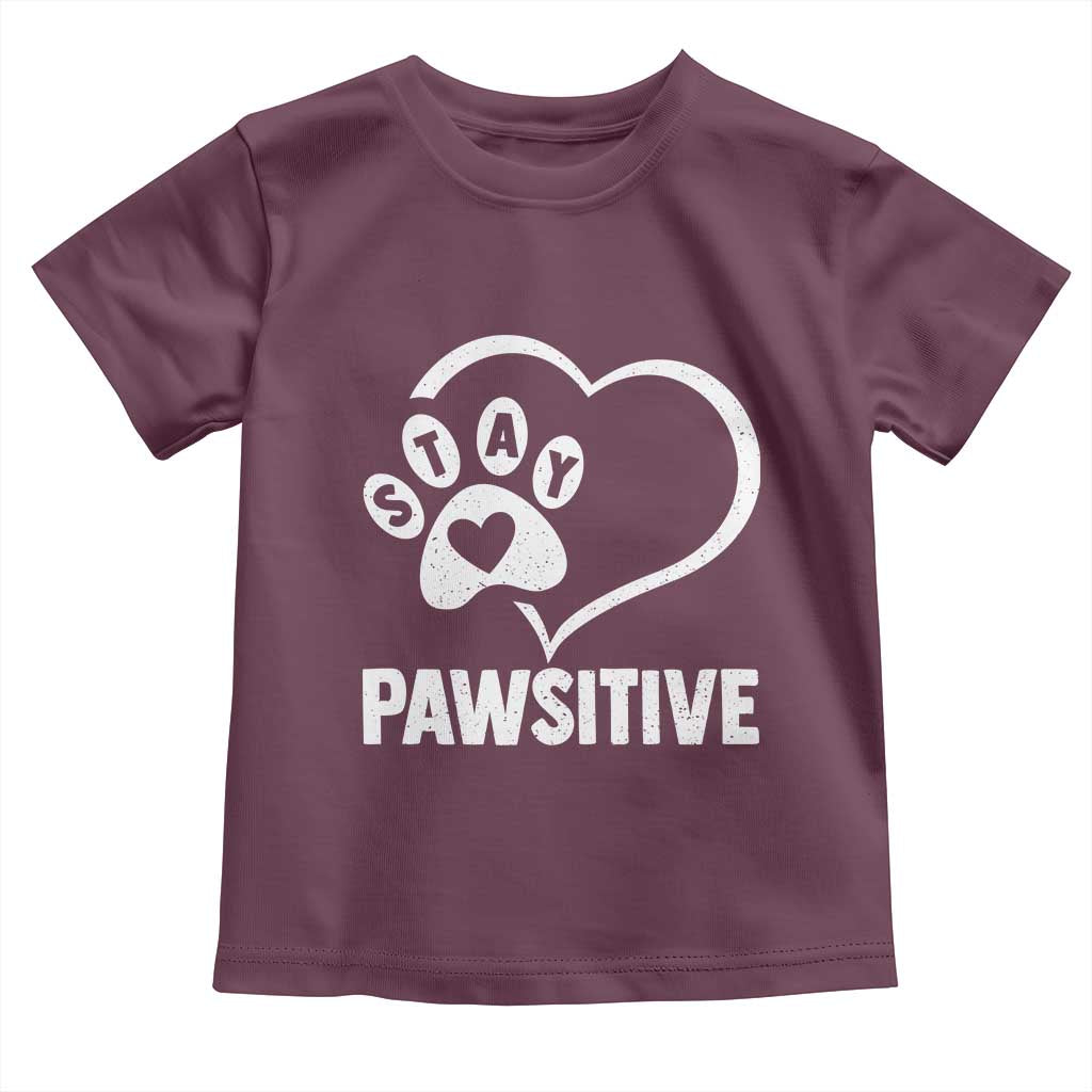 Funny Stay Pawsitive Toddler T Shirt Cat Dog Lover Positive Vibes TS11 Maroon Print Your Wear