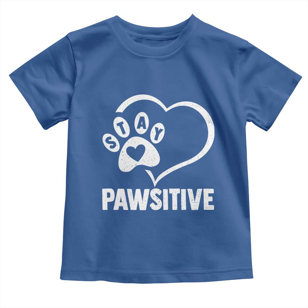 Funny Stay Pawsitive Toddler T Shirt Cat Dog Lover Positive Vibes TS11 Royal Blue Print Your Wear