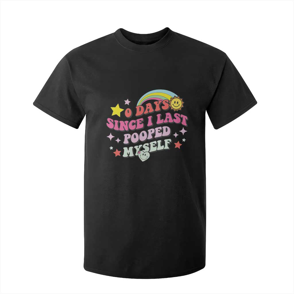 Funny 0 Days Since I Last Pooped Myself T Shirt For Kid Joke Meme Gag TS11 Black Print Your Wear