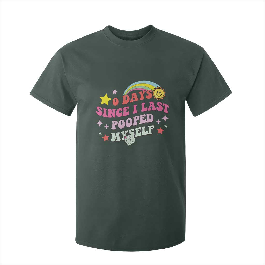 Funny 0 Days Since I Last Pooped Myself T Shirt For Kid Joke Meme Gag TS11 Dark Forest Green Print Your Wear