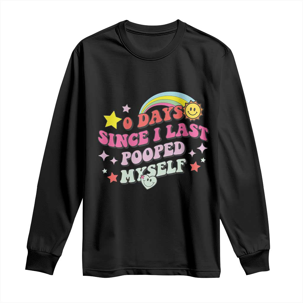 Funny 0 Days Since I Last Pooped Myself Long Sleeve Shirt Joke Meme Gag TS11 Black Print Your Wear