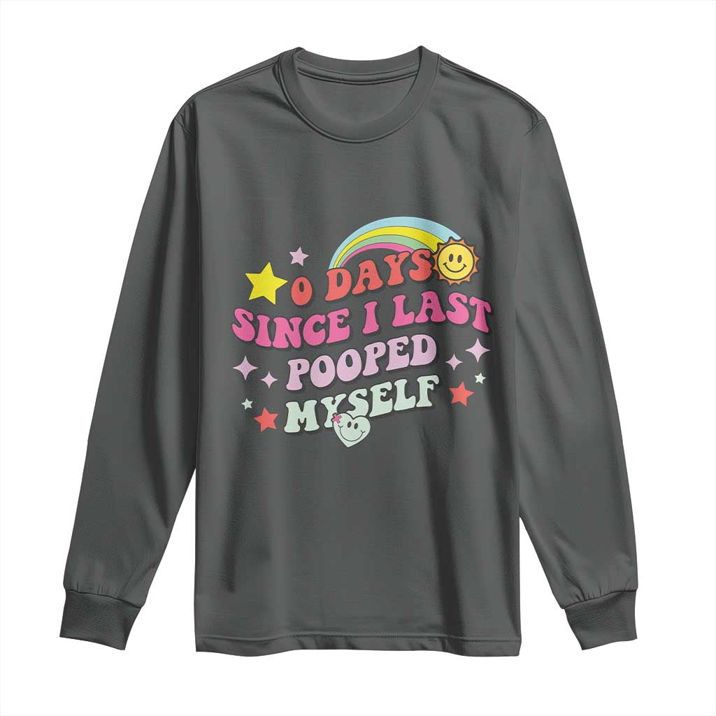 Funny 0 Days Since I Last Pooped Myself Long Sleeve Shirt Joke Meme Gag TS11 Dark Heather Print Your Wear