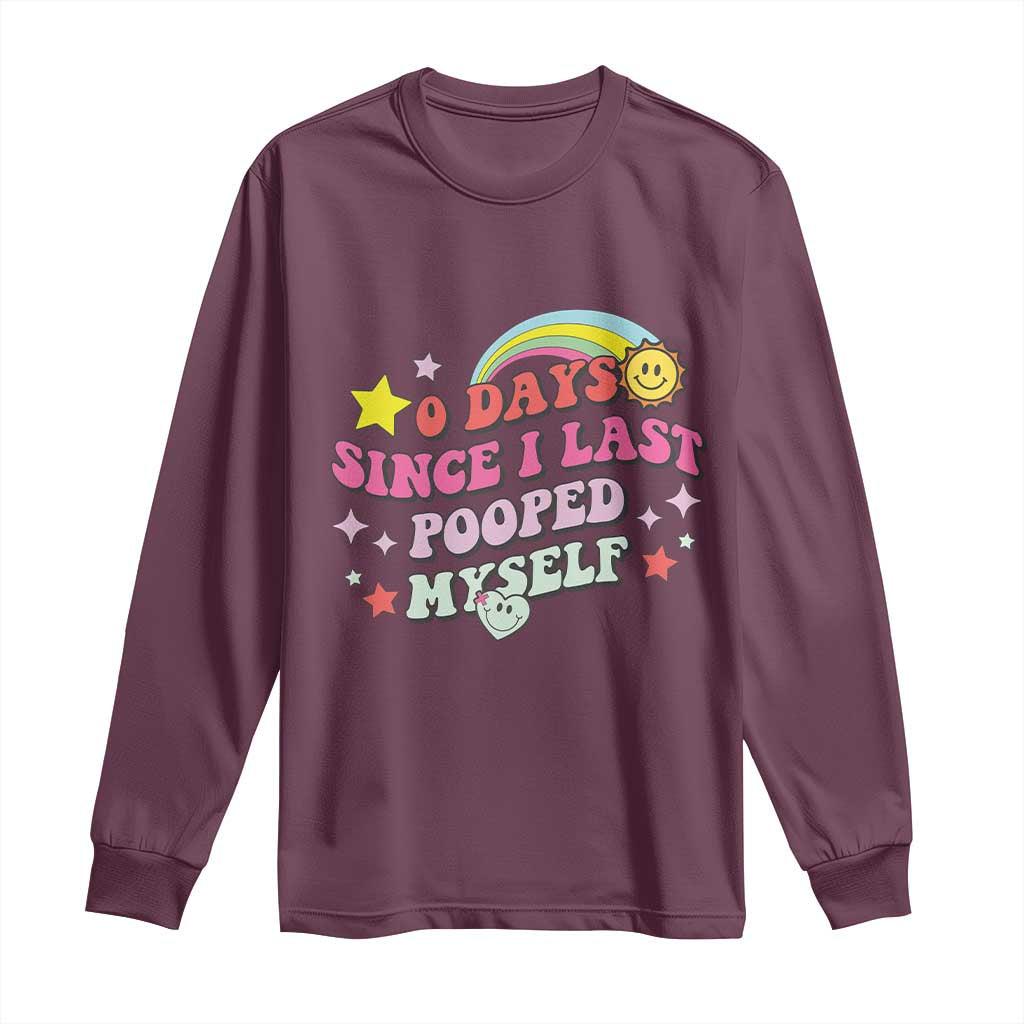 Funny 0 Days Since I Last Pooped Myself Long Sleeve Shirt Joke Meme Gag TS11 Maroon Print Your Wear