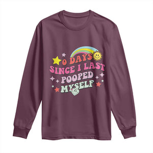 Funny 0 Days Since I Last Pooped Myself Long Sleeve Shirt Joke Meme Gag TS11 Maroon Print Your Wear