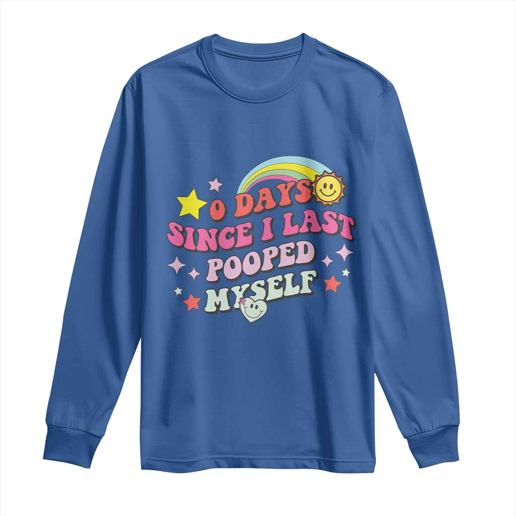 Funny 0 Days Since I Last Pooped Myself Long Sleeve Shirt Joke Meme Gag TS11 Royal Blue Print Your Wear