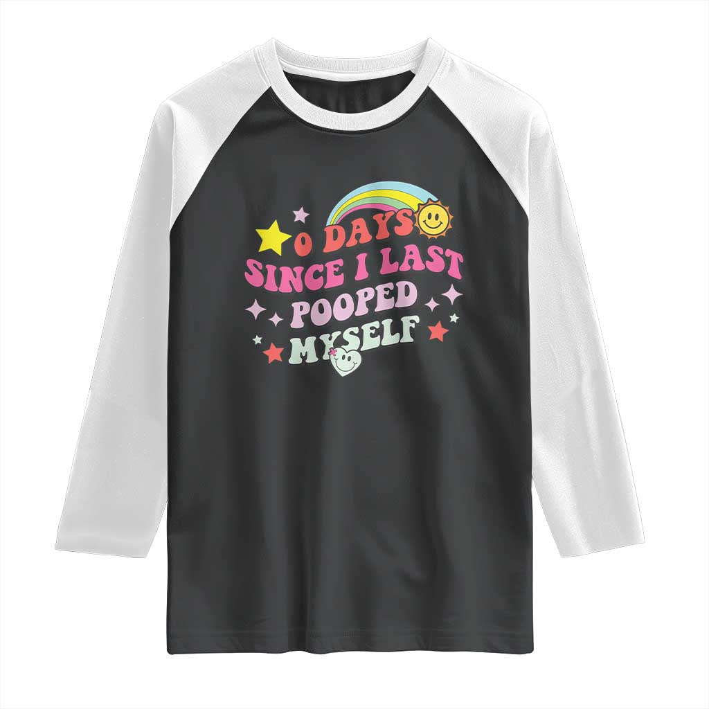 Funny 0 Days Since I Last Pooped Myself Raglan Shirt Joke Meme Gag TS11 Black White Print Your Wear