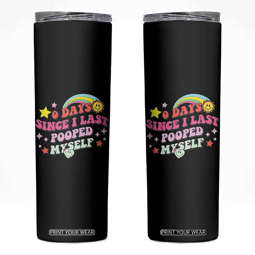 Funny 0 Days Since I Last Pooped Myself Skinny Tumbler Joke Meme Gag TS11 Black Print Your Wear