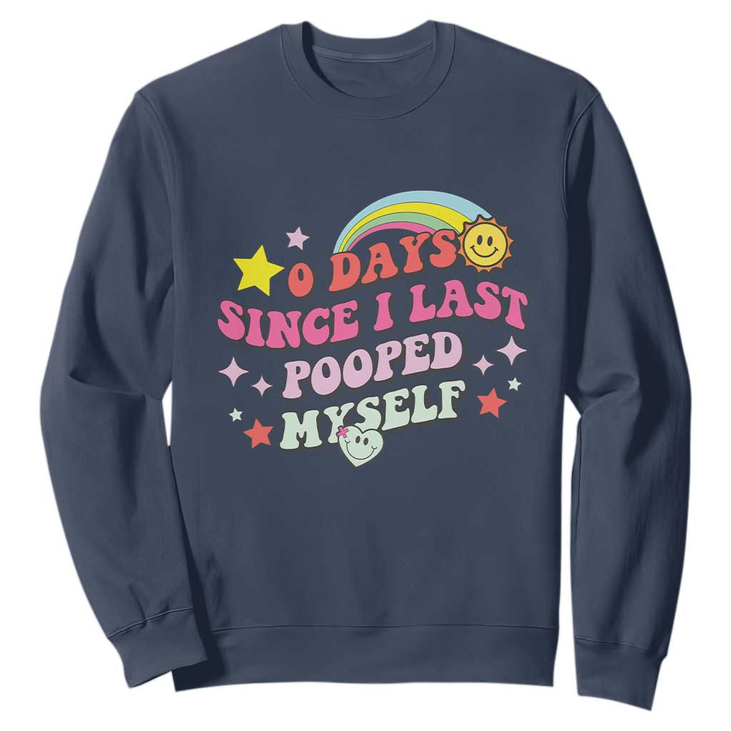 Funny 0 Days Since I Last Pooped Myself Sweatshirt Joke Meme Gag TS11 Navy Print Your Wear