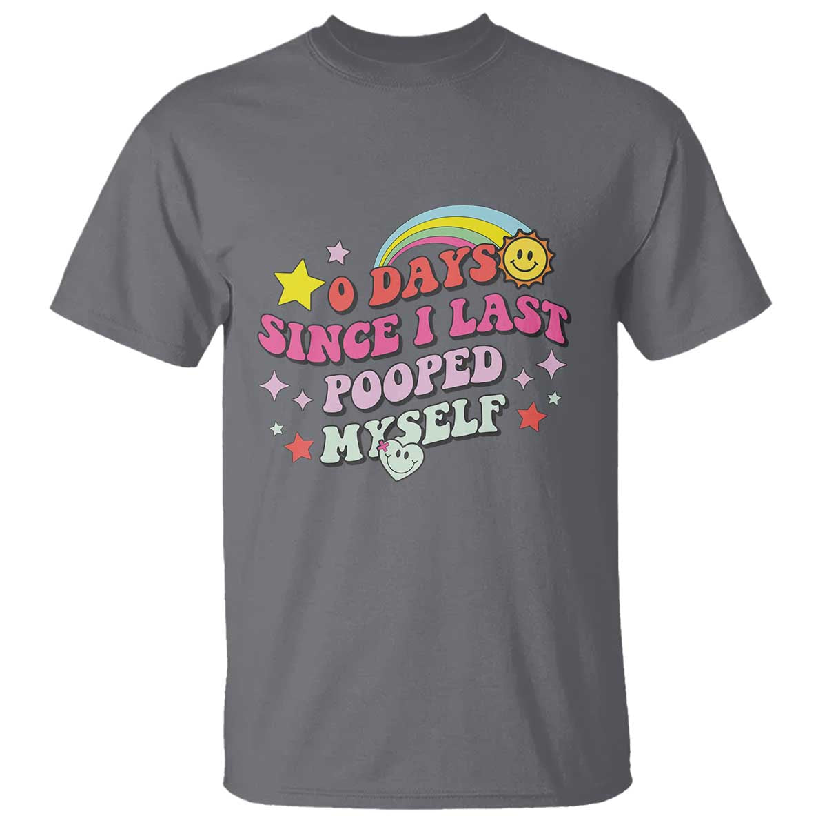 Funny 0 Days Since I Last Pooped Myself T Shirt Joke Meme Gag TS11 Charcoal Print Your Wear