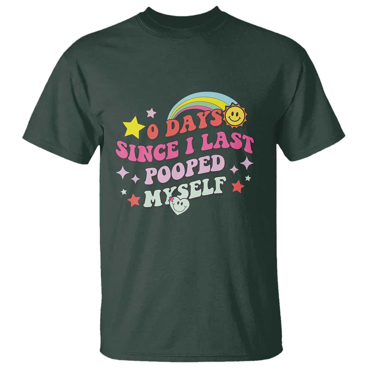 Funny 0 Days Since I Last Pooped Myself T Shirt Joke Meme Gag TS11 Dark Forest Green Print Your Wear