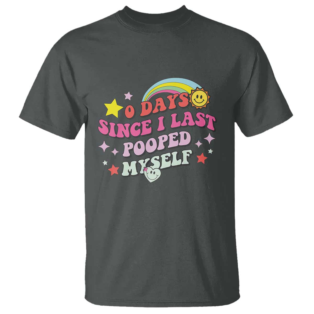 Funny 0 Days Since I Last Pooped Myself T Shirt Joke Meme Gag TS11 Dark Heather Print Your Wear