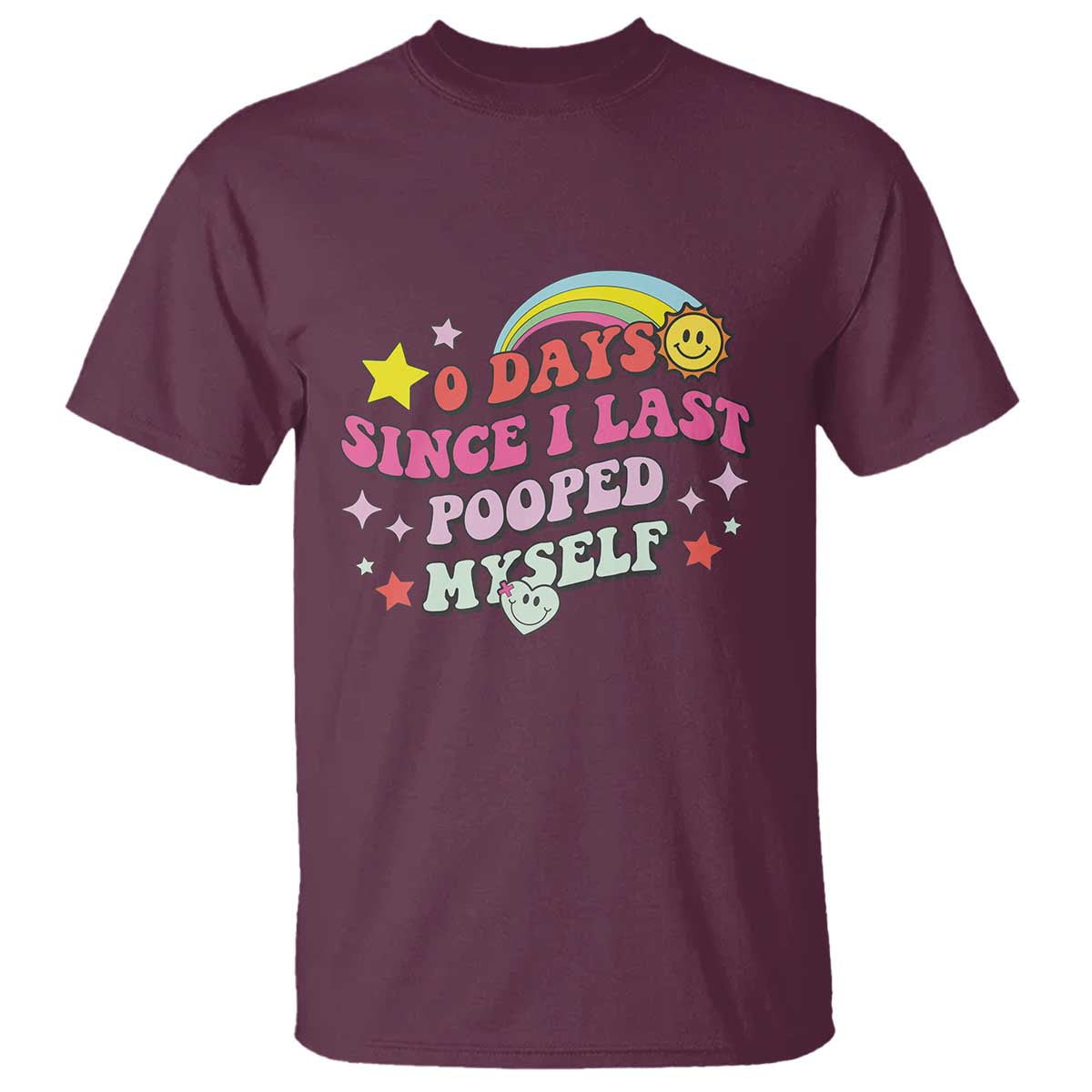 Funny 0 Days Since I Last Pooped Myself T Shirt Joke Meme Gag TS11 Maroon Print Your Wear