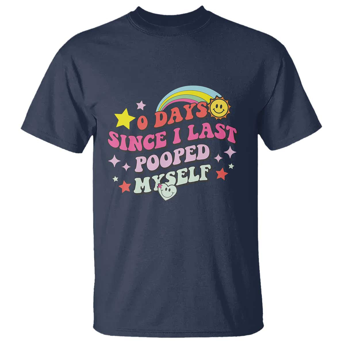 Funny 0 Days Since I Last Pooped Myself T Shirt Joke Meme Gag TS11 Navy Print Your Wear