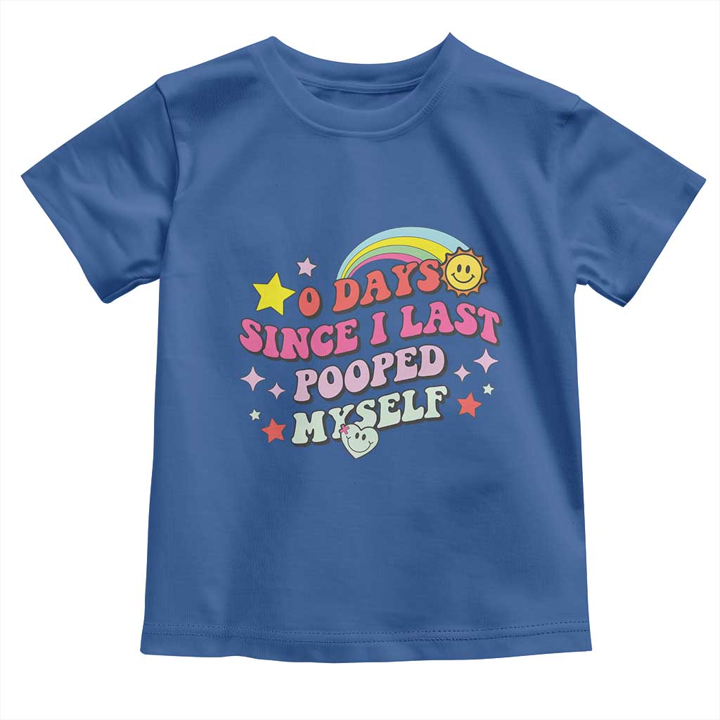Funny 0 Days Since I Last Pooped Myself Toddler T Shirt Joke Meme Gag TS11 Royal Blue Print Your Wear