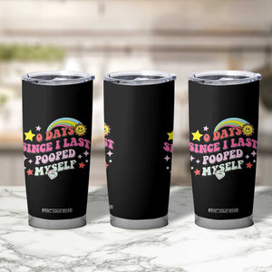 Funny 0 Days Since I Last Pooped Myself Tumbler Cup Joke Meme Gag TS11 Print Your Wear