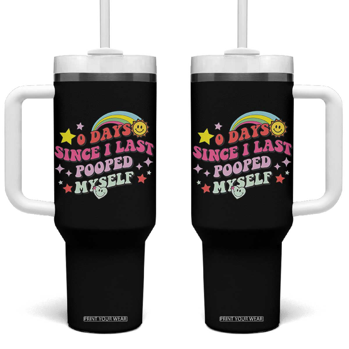 Funny 0 Days Since I Last Pooped Myself Tumbler With Handle Joke Meme Gag TS11 One Size: 40 oz Black Print Your Wear