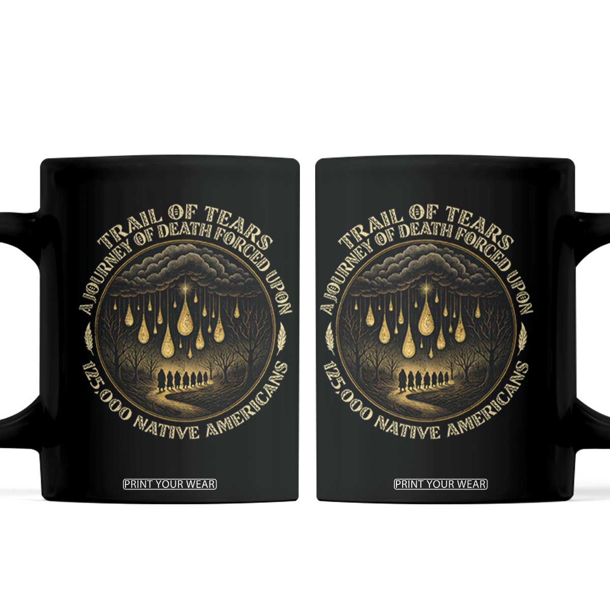 Trail Of Tears A Journey Of Death Forced Upon 125000 Native Americans Coffee Mug TS11 Black Print Your Wear