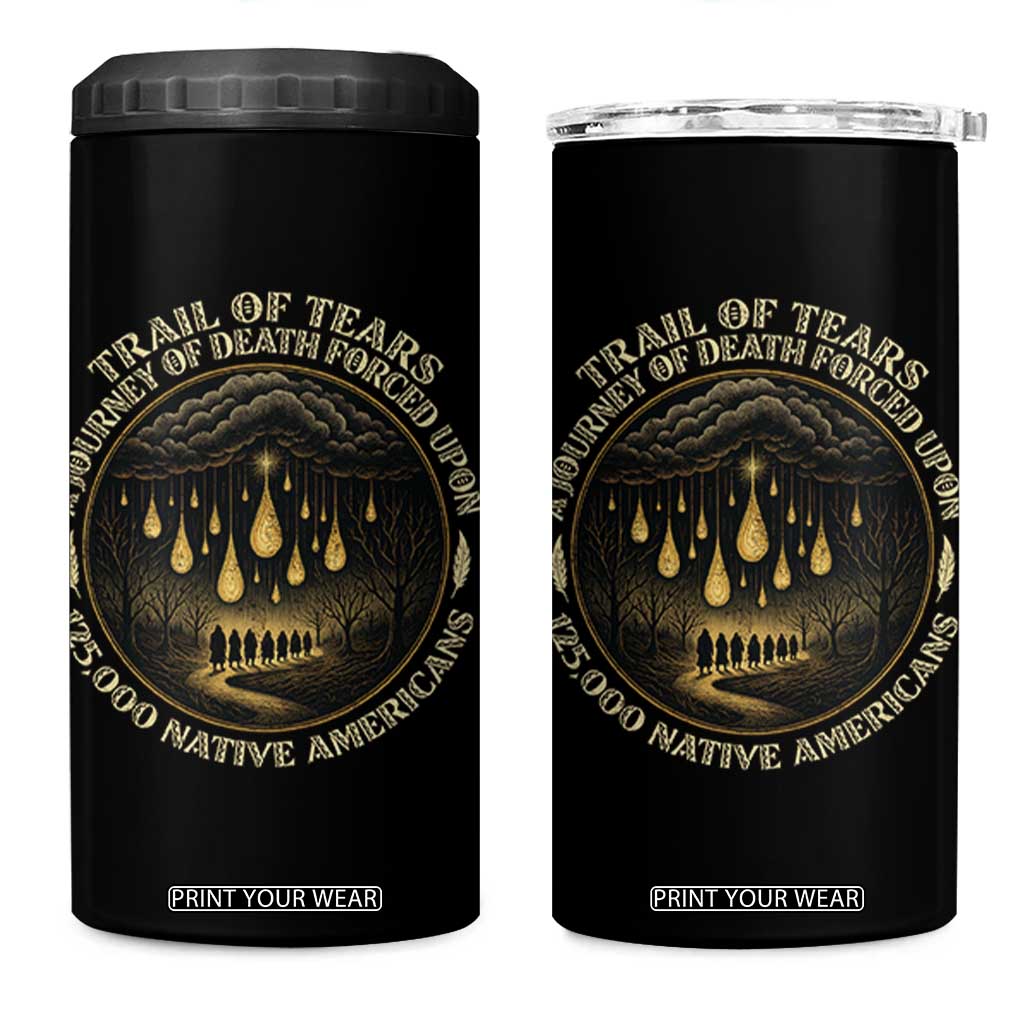 Trail Of Tears A Journey Of Death Forced Upon 125000 Native Americans 4 in 1 Can Cooler Tumbler TS11 One Size: 16 oz Black Print Your Wear