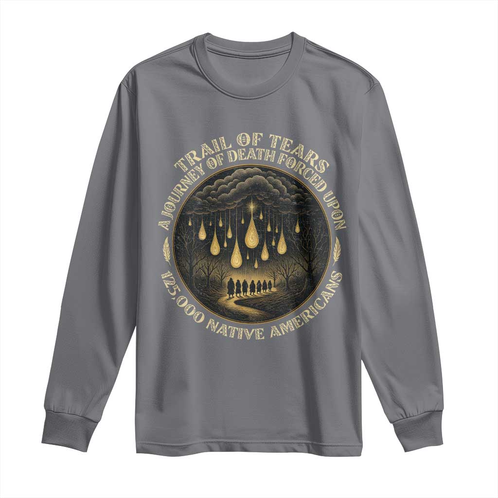 Trail Of Tears A Journey Of Death Forced Upon 125000 Native Americans Long Sleeve Shirt TS11 Charcoal Print Your Wear
