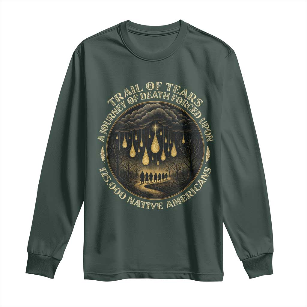 Trail Of Tears A Journey Of Death Forced Upon 125000 Native Americans Long Sleeve Shirt TS11 Dark Forest Green Print Your Wear