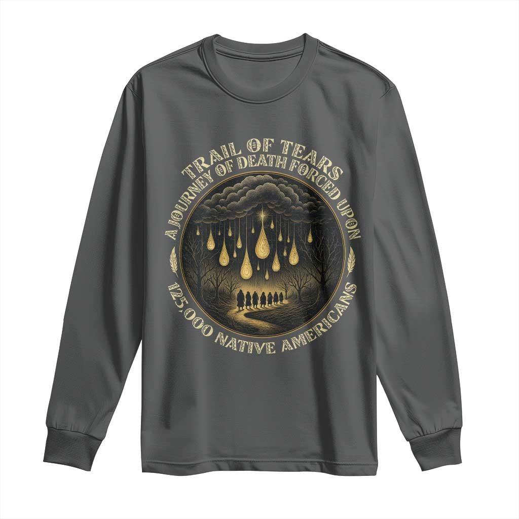 Trail Of Tears A Journey Of Death Forced Upon 125000 Native Americans Long Sleeve Shirt TS11 Dark Heather Print Your Wear