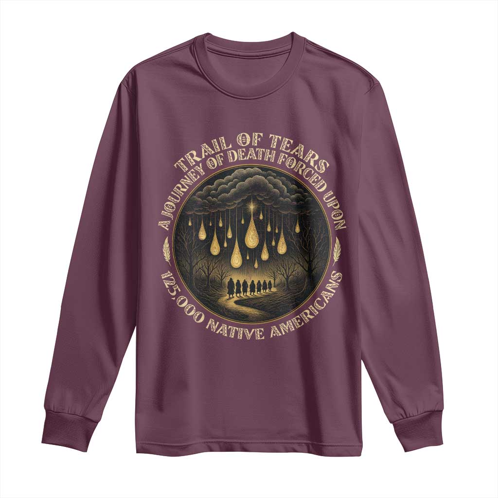 Trail Of Tears A Journey Of Death Forced Upon 125000 Native Americans Long Sleeve Shirt TS11 Maroon Print Your Wear