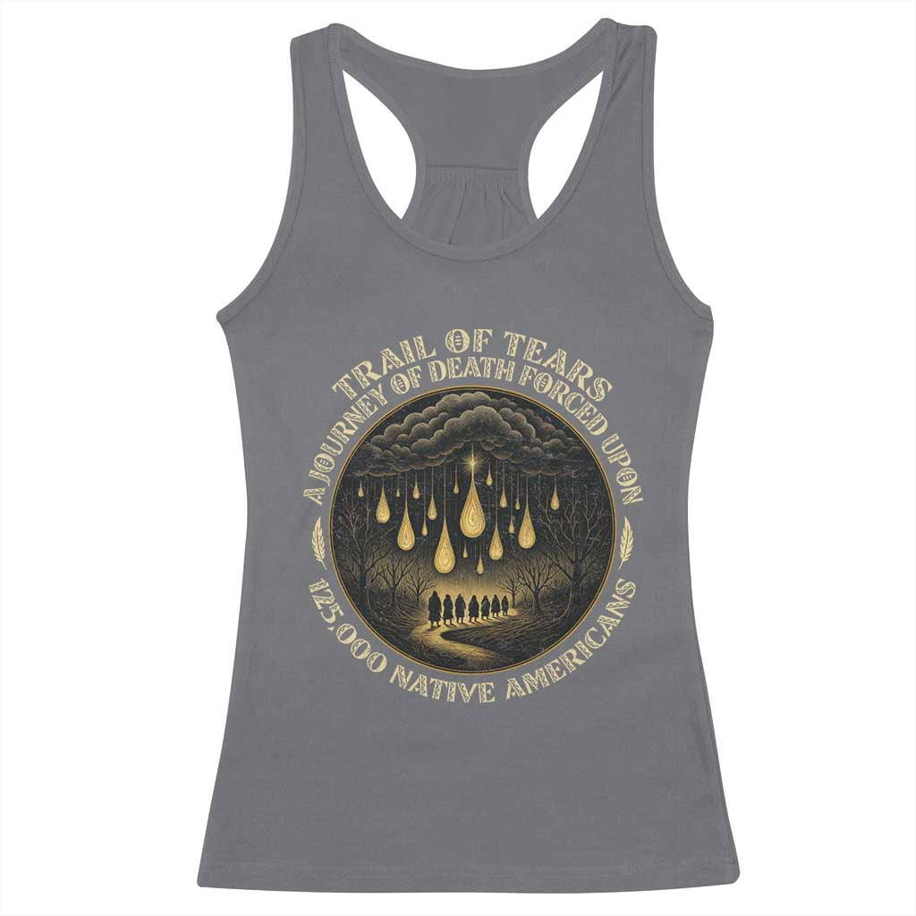 Trail Of Tears A Journey Of Death Forced Upon 125000 Native Americans Racerback Tank Top TS11 Charcoal Print Your Wear