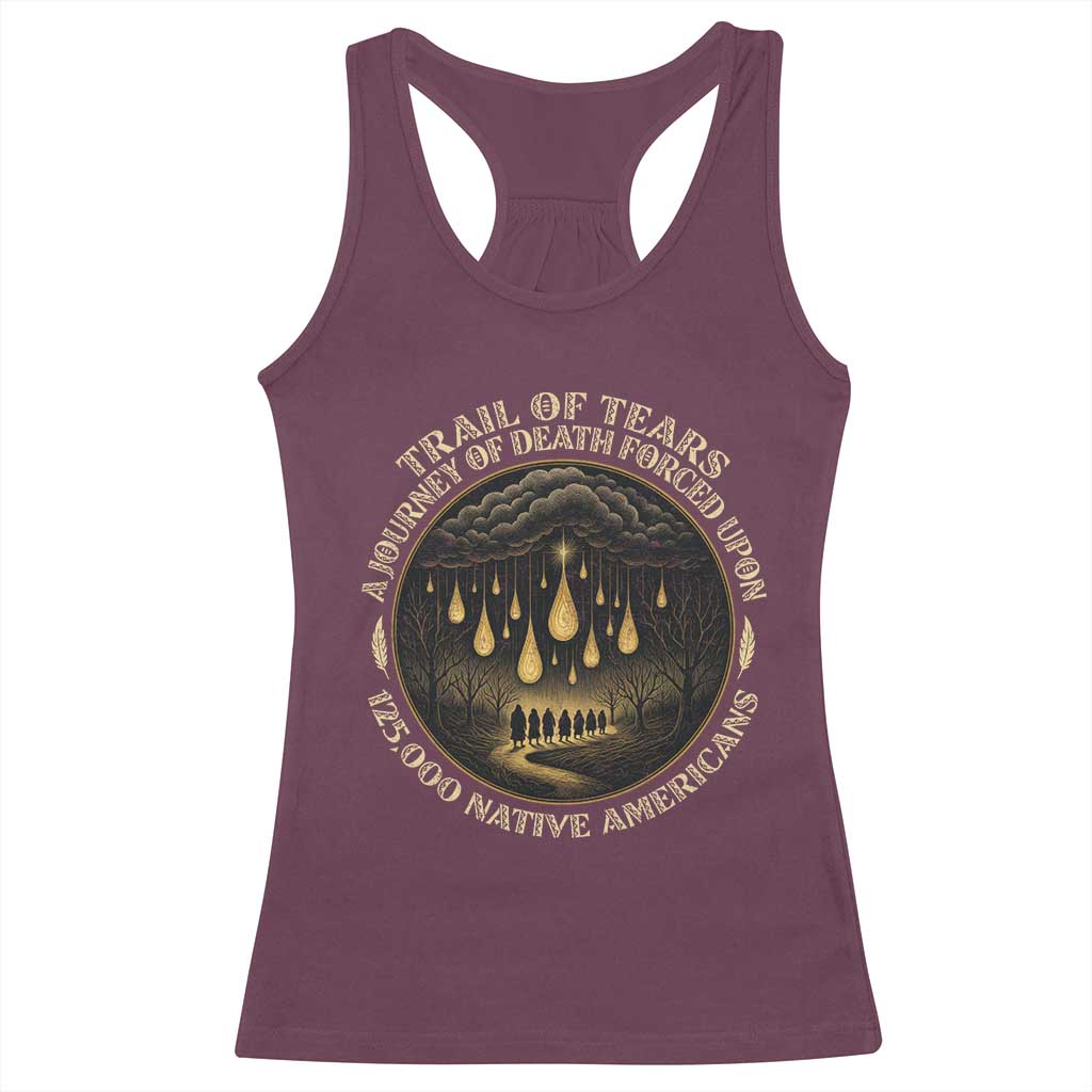 Trail Of Tears A Journey Of Death Forced Upon 125000 Native Americans Racerback Tank Top TS11 Maroon Print Your Wear