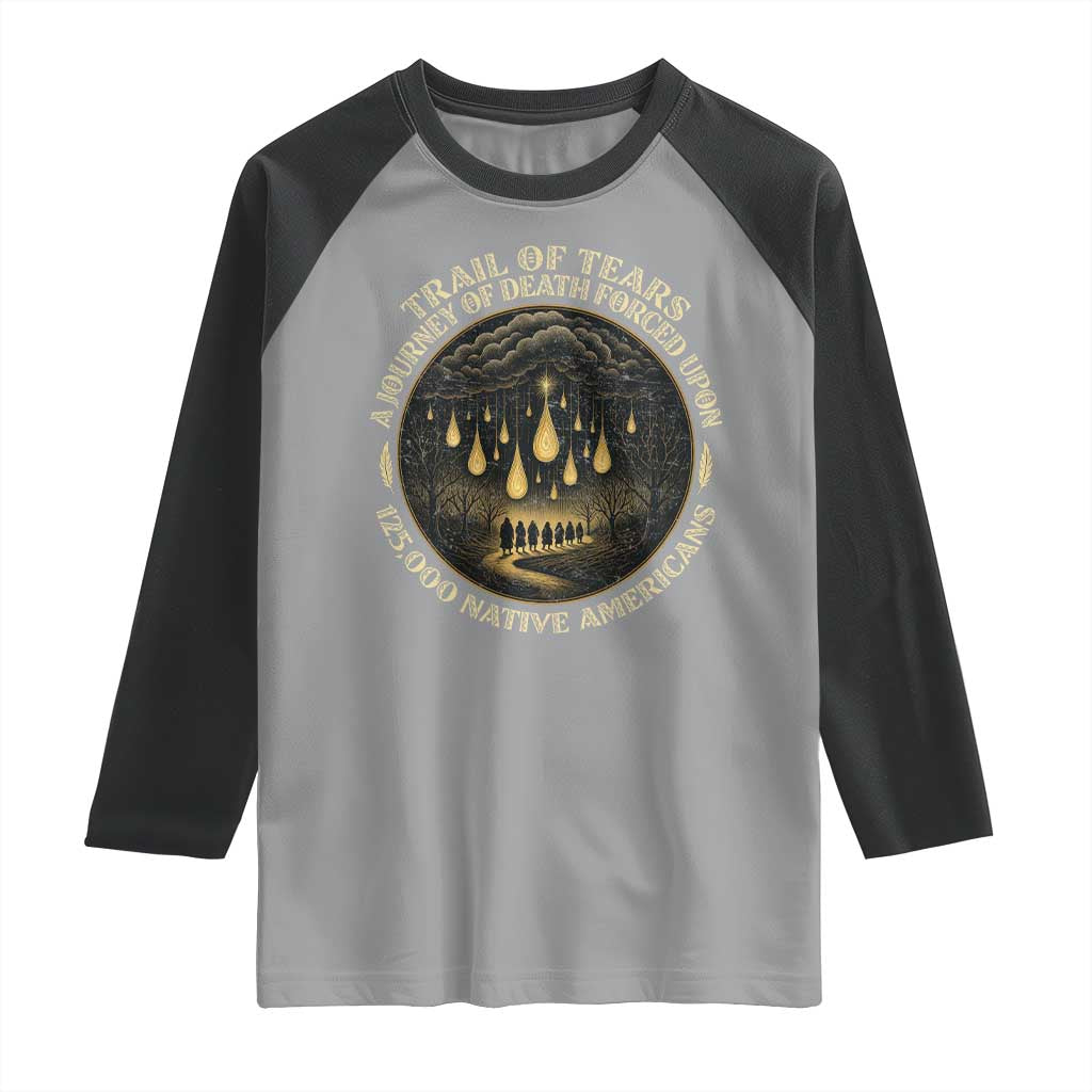 Trail Of Tears A Journey Of Death Forced Upon 125000 Native Americans Raglan Shirt TS11 Sport Gray Black Print Your Wear