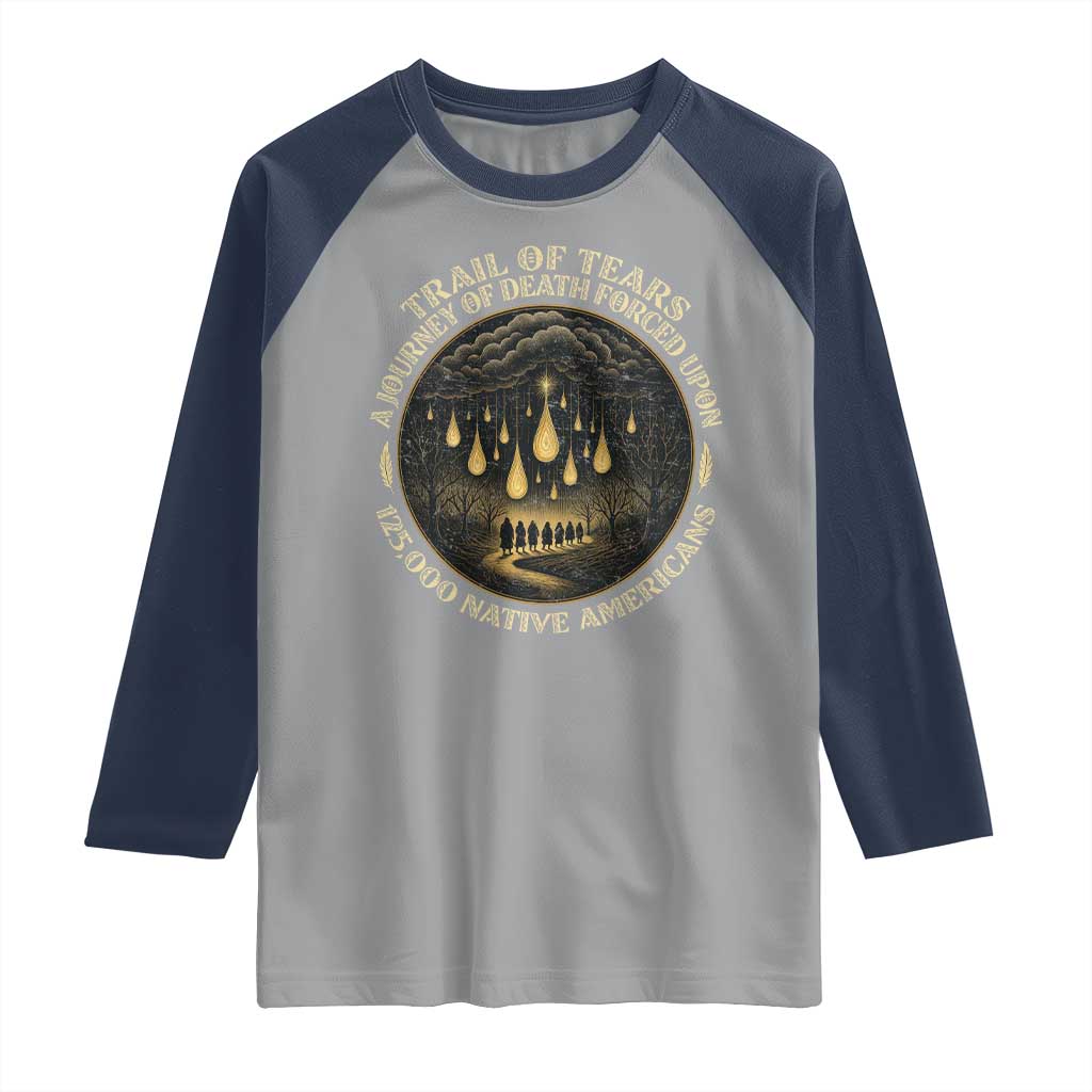 Trail Of Tears A Journey Of Death Forced Upon 125000 Native Americans Raglan Shirt TS11 Sport Gray Navy Print Your Wear