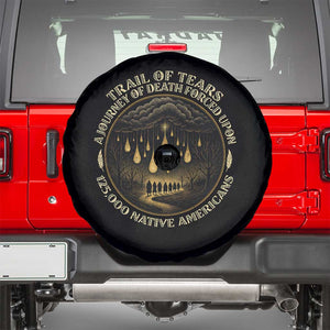 Trail Of Tears A Journey Of Death Forced Upon 125000 Native Americans Spare Tire Cover TS11 Black Print Your Wear